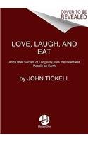 9780062286239: Love, Laugh, and Eat: And Other Secrets of Longevity from the Healthiest People on Earth