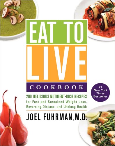 Beispielbild fr Eat to Live Cookbook: 200 Delicious Nutrient-Rich Recipes for Fast and Sustained Weight Loss, Reversing Disease, and Lifelong Health (Eat for Life) zum Verkauf von SecondSale