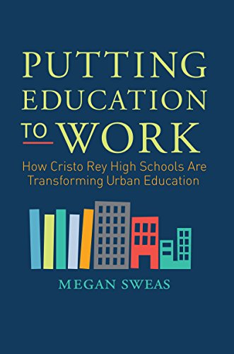 9780062288028: Putting Education to Work: How Cristo Rey High Schools are Transforming Urban Education
