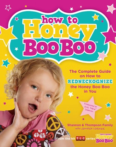 Imagen de archivo de How to Honey Boo Boo: The Complete Guide on How to Redneckognize the Honey Boo Boo in You a la venta por Once Upon A Time Books