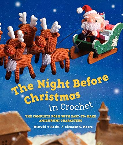 Imagen de archivo de The Night Before Christmas in Crochet: The Complete Poem with Easy-to-Make Amigurumi Characters a la venta por Zoom Books Company