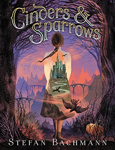 Cinders & Sparrows by Stefan Bachmann Cinders & Sparrows by Stefan Bachmann