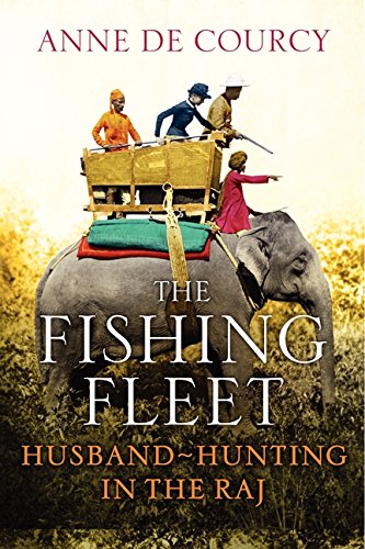 Beispielbild fr The Fishing Fleet: Husband-Hunting in the Raj zum Verkauf von SecondSale