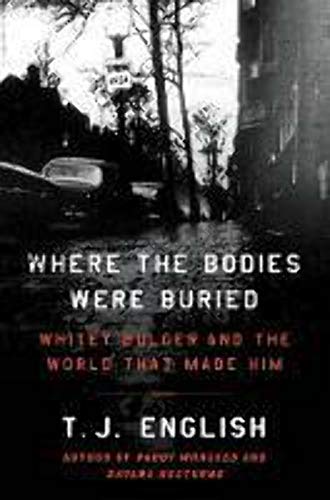 Imagen de archivo de Where the Bodies Were Buried : Whitey Bulger and the World That Made Him a la venta por Better World Books: West