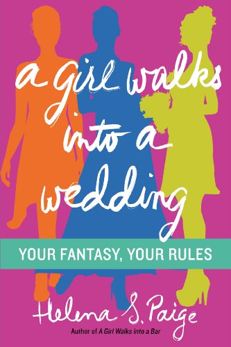 Beispielbild fr A Girl Walks into a Wedding : Your Fantasy, Your Rules zum Verkauf von Better World Books