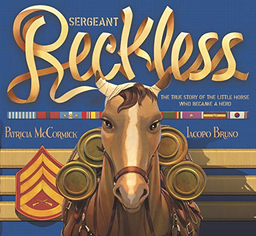 Stock image for Sergeant Reckless: The True Story of the Little Horse Who Became a Hero for sale by HPB Inc.