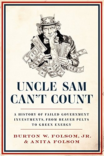 Beispielbild fr Uncle Sam Can't Count: A History of Failed Government Investments, from Beaver Pelts to Green Energy zum Verkauf von ZBK Books