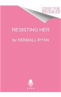 9780062292940: Resisting Her