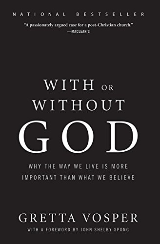 9780062294852: With or Without God: Why the Way We Live is More Important than What We Believe