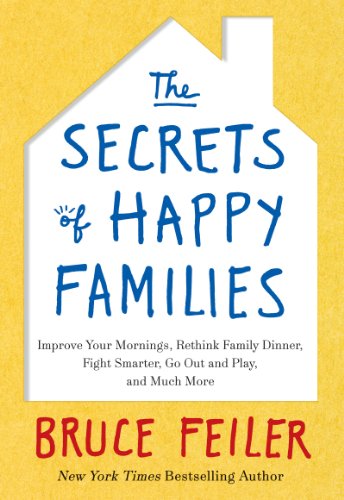 Stock image for The Secrets of Happy Families: Improve Your Mornings, Rethink Family Dinner, Fight Smarter, Go Out and Play, and Much More for sale by ThriftBooks-Atlanta