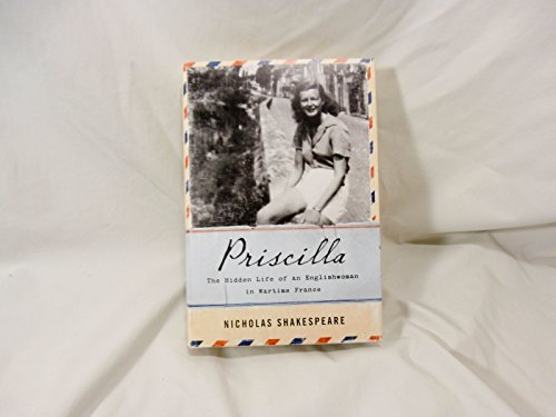Beispielbild fr Priscilla: The Hidden Life of an Englishwoman in Wartime France zum Verkauf von More Than Words