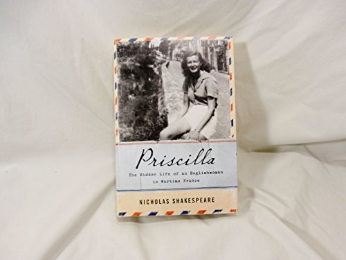 Imagen de archivo de Priscilla: The Hidden Life of an Englishwoman in Wartime France a la venta por Hastings of Coral Springs