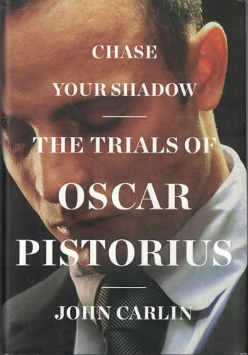 Stock image for Chase Your Shadow: The Trials of Oscar Pistorius for sale by BookHolders