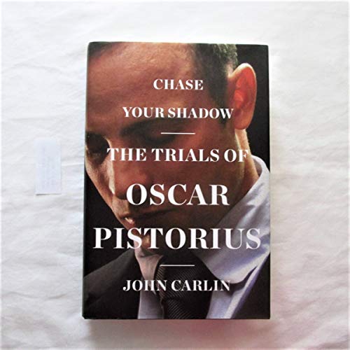 Stock image for Chase Your Shadow: The Trials of Oscar Pistorius for sale by BookHolders
