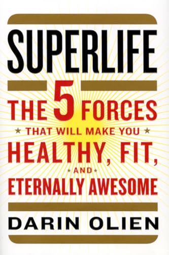 Beispielbild fr SuperLife : The 5 Forces That Will Make You Healthy, Fit, and Eternally Awesome zum Verkauf von Better World Books