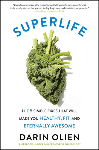 Stock image for SuperLife: The 5 Simple Fixes That Will Make You Healthy, Fit, and Eternally Awesome for sale by Goldstone Books