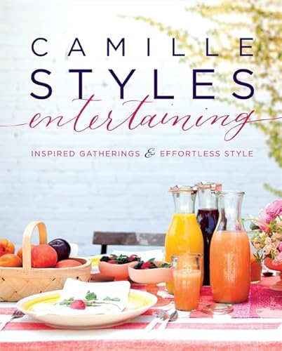 9780062297273: Camille Styles Entertaining: Inspired Gatherings and Effortless Style