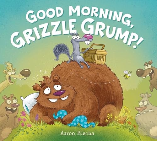 Beispielbild fr Good Morning, Grizzle Grump! zum Verkauf von Better World Books