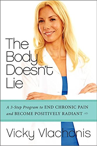 9780062298799: The Body Doesn't Lie: A 3-step Program to End Chronic Pain and Become Positively Radiant