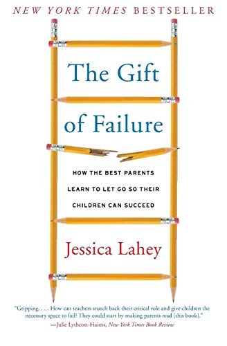9780062299253: The Gift of Failure: How the Best Parents Learn to Let Go So Their Children Can Succeed