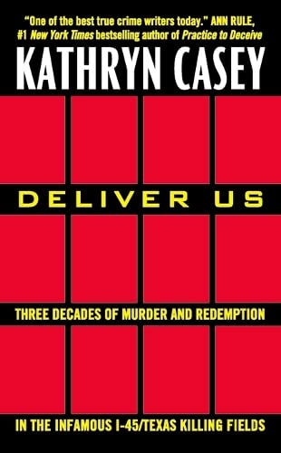 Beispielbild fr Deliver Us : Three Decades of Murder and Redemption in the Infamous I-45/Texas Killing Fields zum Verkauf von Better World Books