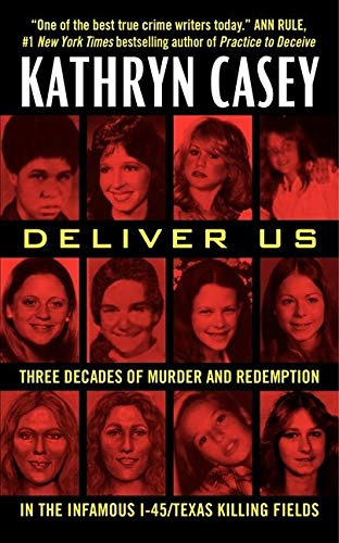 Stock image for Deliver Us: Three Decades of Murder and Redemption in the Infamous I-45/Texas Killing Fields for sale by SecondSale