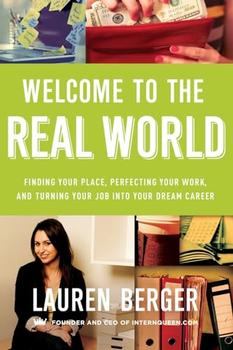 9780062307309: Welcome to the Real World: Finding Your Place, Perfecting Your Work, and Turning Your Job into Your Dream Career