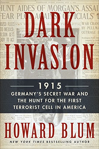 9780062307552: Dark Invasion: 1915: Germany's Secret War and the Hunt for the First Terrorist Cell in America