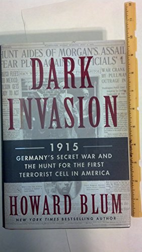 Stock image for Dark Invasion: 1915: Germany's Secret War and the Hunt for the First Terrorist Cell in America for sale by SecondSale