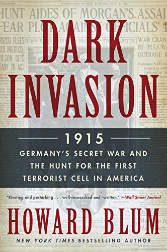 Imagen de archivo de Dark Invasion: 1915: Germany's Secret War and the Hunt for the First Terrorist Cell in America a la venta por SecondSale