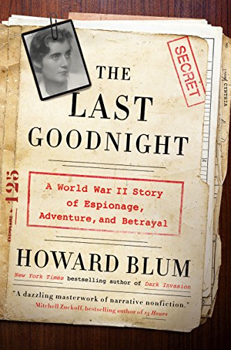 Imagen de archivo de The Last Goodnight : A World War II Story of Espionage, Adventure, and Betrayal a la venta por Better World Books: West