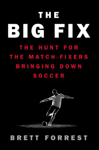 Stock image for The Big Fix: The Hunt for the Match-Fixers Bringing Down Soccer for sale by Wonder Book