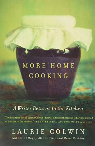 MORE HOME COOKING A Writer Returns to the Kitchen