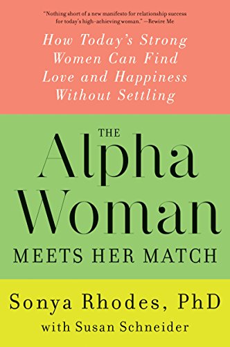 9780062309846: The Alpha Woman Meets Her Match: How Today's Strong Women Can Find Love and Happiness Without Settling