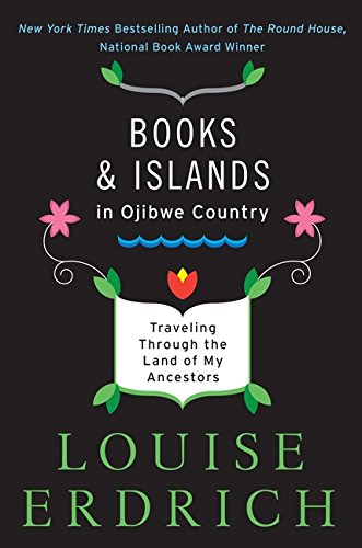 Stock image for Books and Islands in Ojibwe Country: Traveling Through the Land of My Ancestors for sale by THE OLD LIBRARY SHOP