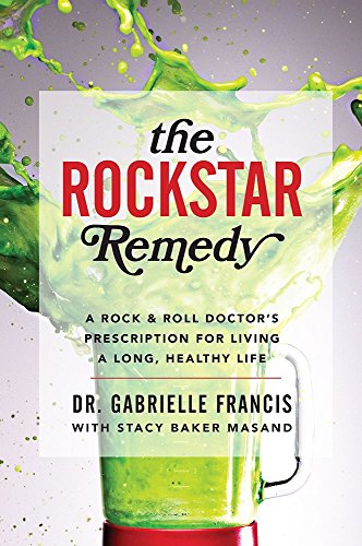 9780062310606: The Rockstar Remedy: A Rock & Roll Doctor's Prescription for Living a Long, Healthy Life