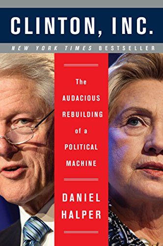 Imagen de archivo de Clinton, Inc : The Audacious Rebuilding of a Political Machine a la venta por Better World Books: West