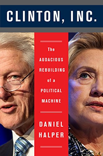 Imagen de archivo de Clinton, Inc.: The Audacious Rebuilding of a Political Machine a la venta por Decluttr