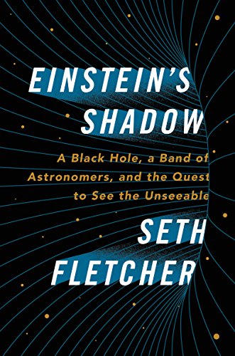 9780062312020: Einstein's Shadow: A Black Hole, a Band of Astronomers, and the Quest to See the Unseeable