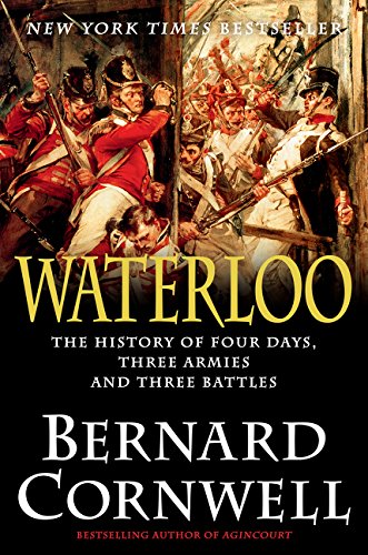 Waterloo: The History of Four Days, Three Armies, and Three Battles - Cornwell, Bernard