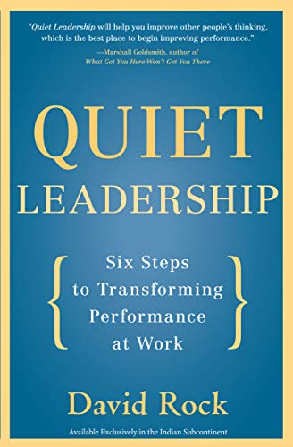 Stock image for QUIET LEADERSHIP : SIX STEPS TO TRANSFORMING PERFORMANCE AT WORK [Paperback] Rock, David for sale by dsmbooks