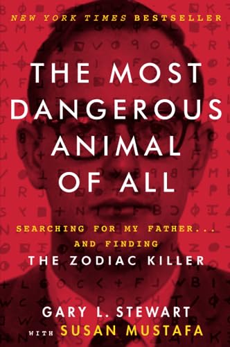 Beispielbild fr The Most Dangerous Animal of All: Searching for My Father . . . and Finding the Zodiac Killer zum Verkauf von SecondSale