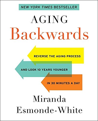 Stock image for Aging Backwards: Reverse the Aging Process and Look 10 Years Younger in 30 Minutes a Day for sale by Discover Books