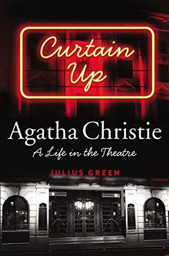Beispielbild fr Curtain Up: Agatha Christie: A Life in the Theatre zum Verkauf von Half Price Books Inc.