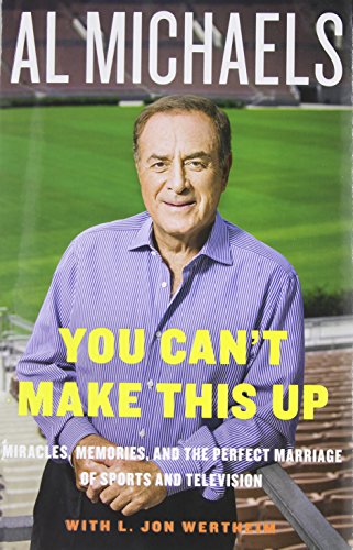 Beispielbild fr You Can't Make This Up : Miracles, Memories, and the Perfect Marriage of Sports and Television zum Verkauf von Better World Books