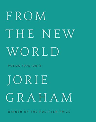 From the New World: Poems, 1976-2014 (Signed First Edition)