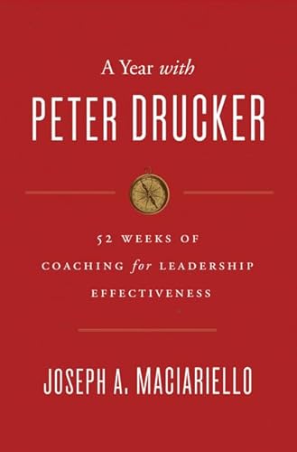 Stock image for A Year with Peter Drucker: 52 Weeks of Coaching for Leadership Effectiveness for sale by SecondSale