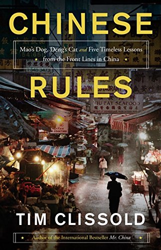 9780062316578: Chinese Rules: Mao's Dog, Deng's Cat, and Five Timeless Lessons from the Front Lines in China
