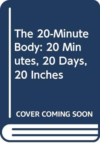 9780062316820: The 20-Minute Body: 20 Minutes, 20 Days, 20 Inches