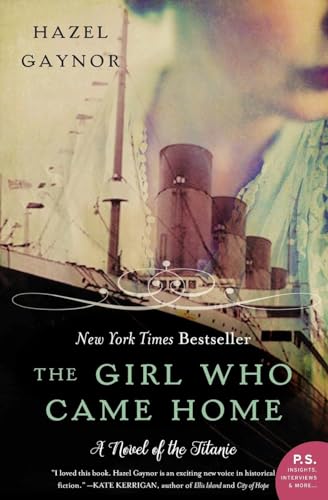 The Girl Who Came Home: A Novel of the Titanic (P.S.): Gaynor, Hazel